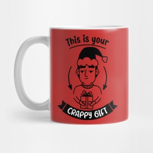 This is your crappy gift Mug